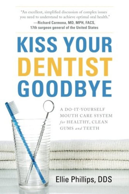 

Kiss Your Dentist Goodbye A Doityourself Mouth Care System For Healthy Clean Gums And Teeth by Phillips, Ellie, Dds..Paperback