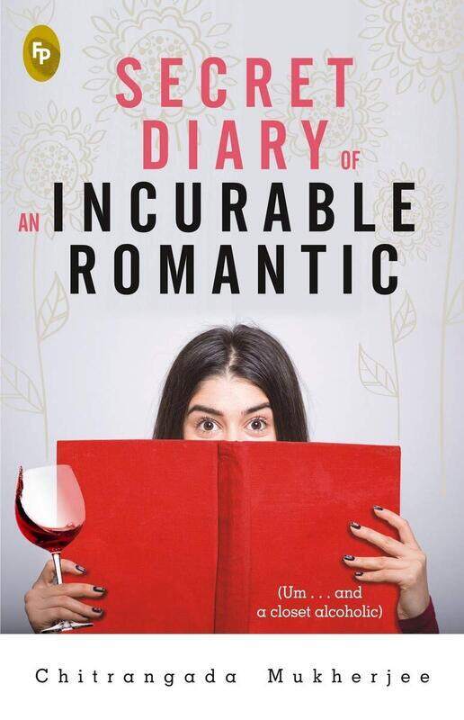 

Secret Diary of An Incurable Romantic: (Um . . . and a closet alcoholic), Paperback Book, By: Chitrangada Mukherjee