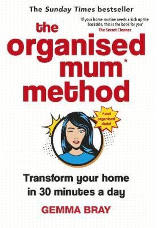 

The Organised Mum Method: Transform your home in 30 minutes a day.Hardcover,By :Bray, Gemma