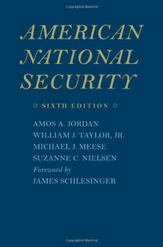 

American National Security by Amos A JordanWilliam J, Jr Center for Strategic and International Studies TaylorMichael J MeeseSuzanne C Lieutenant Colo