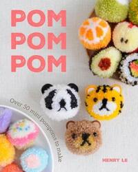 Pom Pom Pom: Over 50 Mini Pompoms to Make.paperback,By :Le, Henry