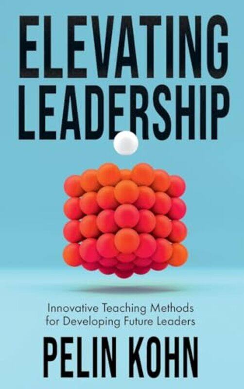 

Elevating Leadership by Pelin Norwich University, USA Kohn-Hardcover