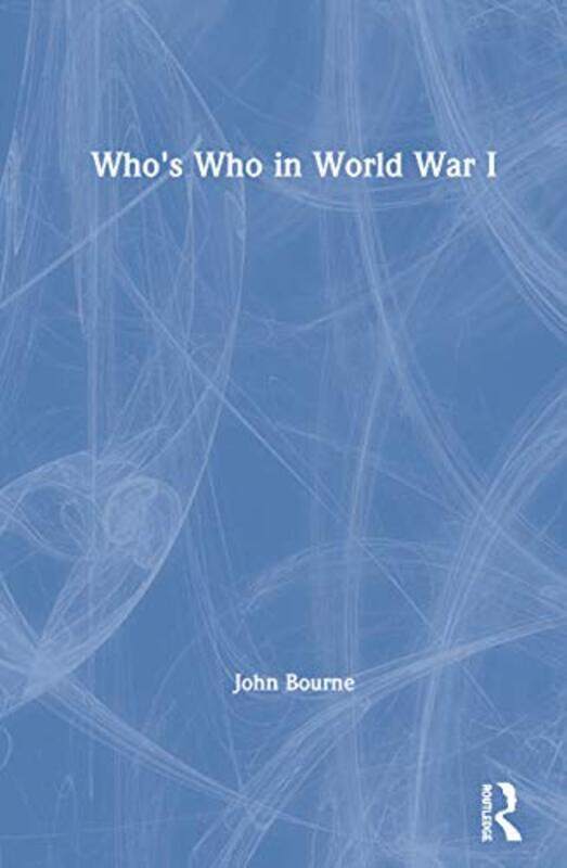

Whos Who in World War I by John University of Birmingham, UK Bourne-Hardcover
