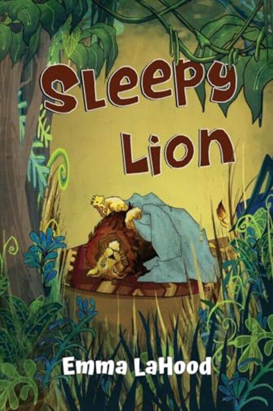 

Sleepy Lion by Emma LaHood-Paperback