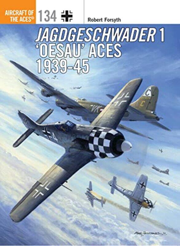 

Jagdgeschwader 1 ‘Oesau’ Aces 193945 by Robert ForsythJim Illustrator Laurier-Paperback