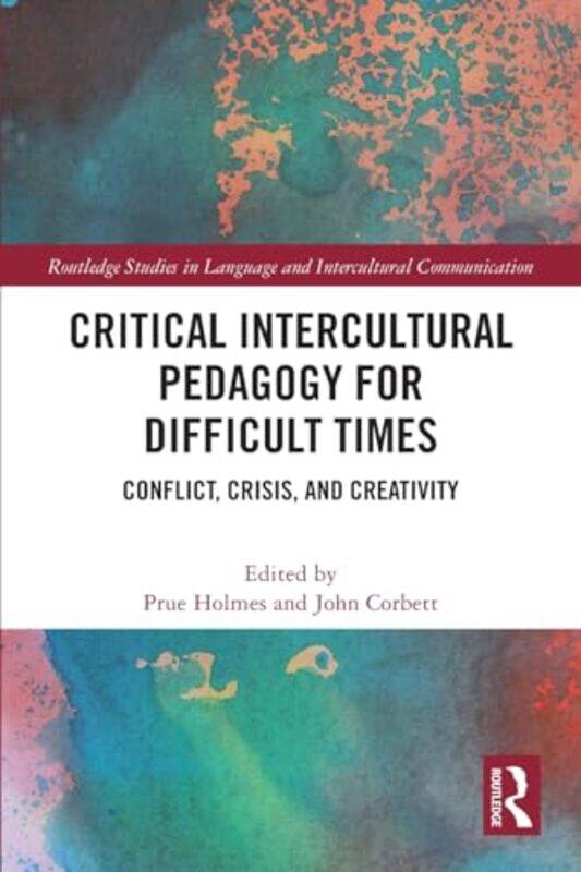 

Critical Intercultural Pedagogy for Difficult Times by Prue University of Durham, UK HolmesJohn BNU HKBU United International College, China Corbett-P