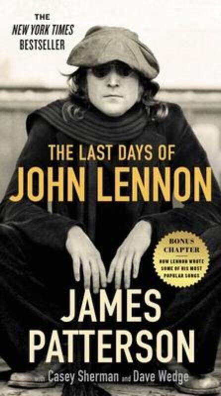 

The Last Days of John Lennon,Paperback, By:Patterson, James - Sherman, Casey - Wedge, Dave