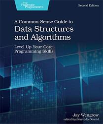 A CommonSense Guide to Data Structures and Algorithms 2e by Jay Wengrow-Paperback