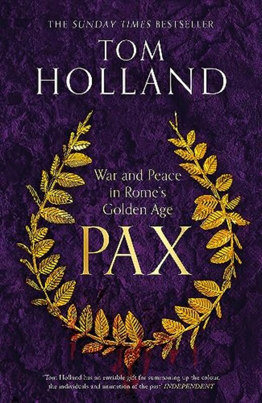 Pax: War And Peace In Rome'S Golden Age - The Sunday Times Bestseller By Holland, Tom Hardcover