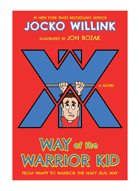 

Way of the Warrior Kid: From Wimpy to Warrior the Navy Seal Way, Paperback Book, By: Jocko Willink