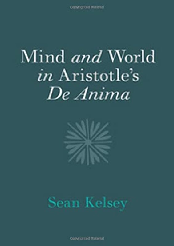 Mind and World in Aristotles De Anima by Sean University of Notre Dame, Indiana Kelsey-Hardcover