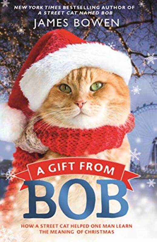 A Gift from Bob: How a Street Cat Helped One Man Learn the Meaning of Christmas,Paperback by Bowen, James (Ecology Research Centre Australia)