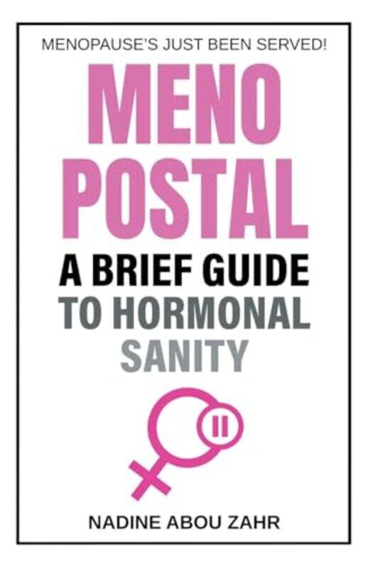 

Menopostal A Brief Guide to Hormonal Sanity by Nadine Abou Zahr-Paperback
