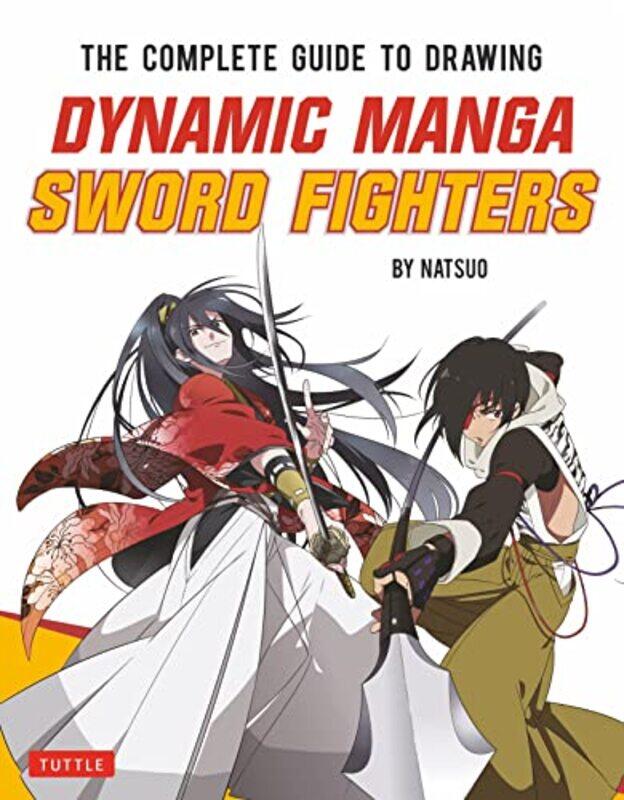 

The Complete Guide to Drawing Dynamic Manga Sword Fighters by Natsuo-Paperback