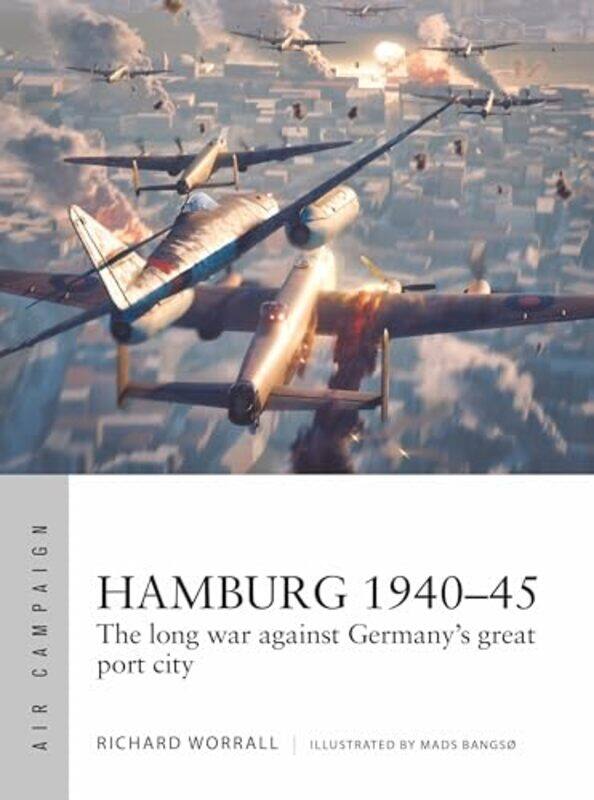 

Hamburg 194045 The Long War Against Germanys Great Port City By Worrall, Richard - Bangso, Mads -Paperback