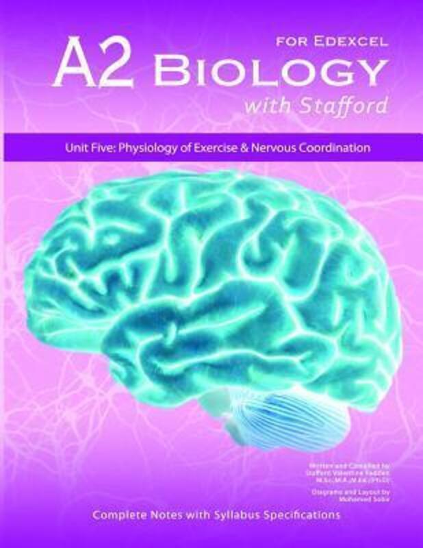 A2 Biology With Stafford: Unit 5: Physiology of Exercise & Nervous Coordination.paperback,By :Sobir, Mohamed - Redden, Stafford Valentine