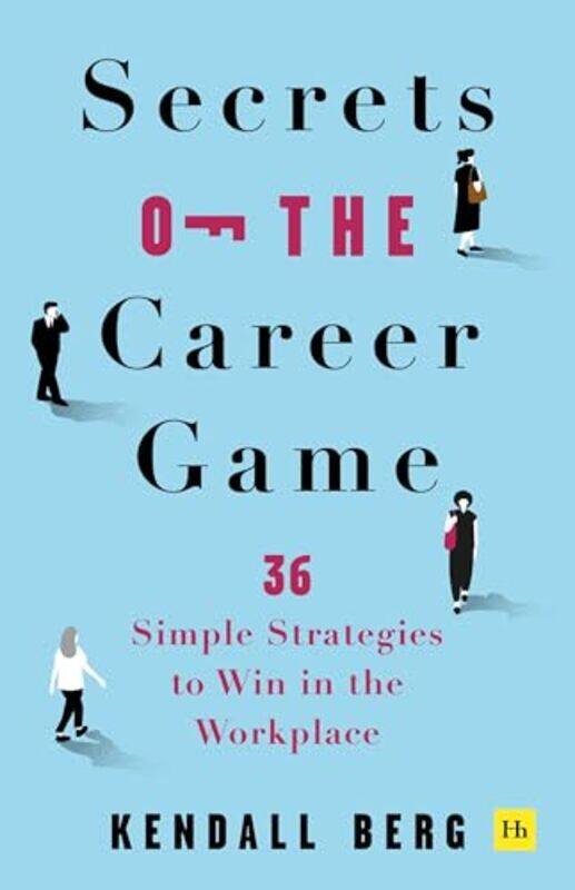 

Secrets Of The Career Game 36 Simple Strategies To Win In The Workplace,Paperback By Berg, Kendall - Berg, Kendall