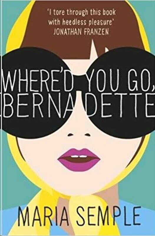 

Where'd You Go, Bernadette: Soon to be a major film starring Cate Blanchett, Paperback Book, By: Maria Semple