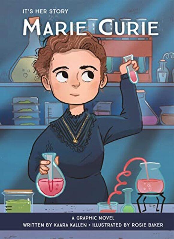 

Its Her Story Marie Curie A Graphic Novel by Kaara KallenRosie Baker-Hardcover