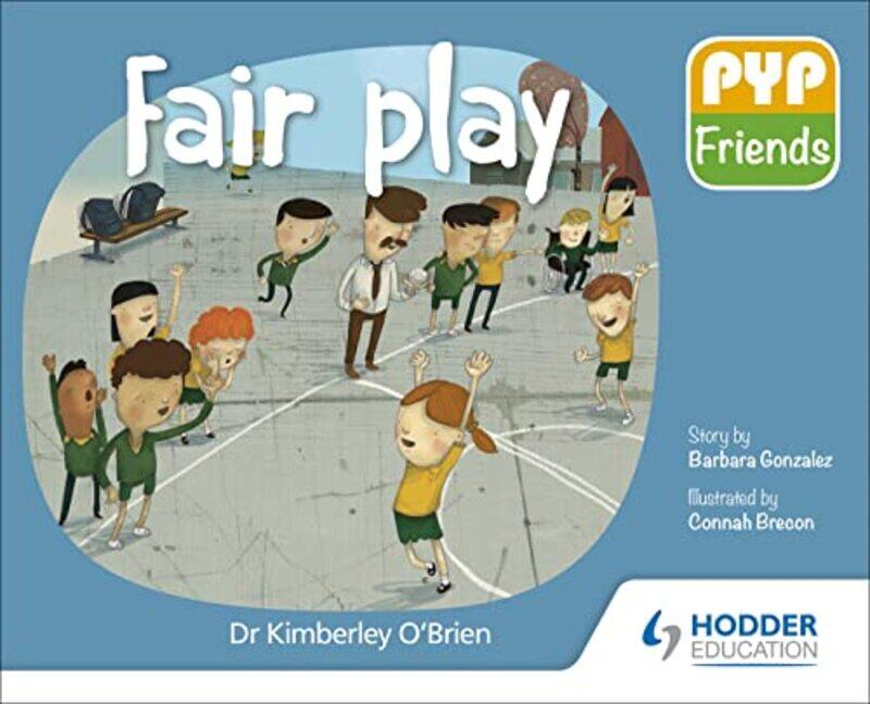 

PYP Friends Fair play by Dr Kimberley OBrien-Paperback