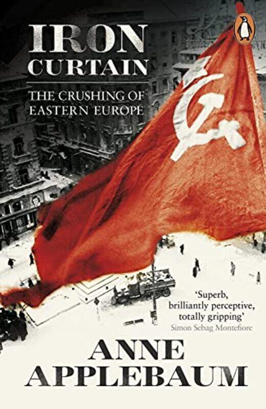 

Iron Curtain: The Crushing of Eastern Europe 1944-56,Paperback,By:Applebaum, Anne