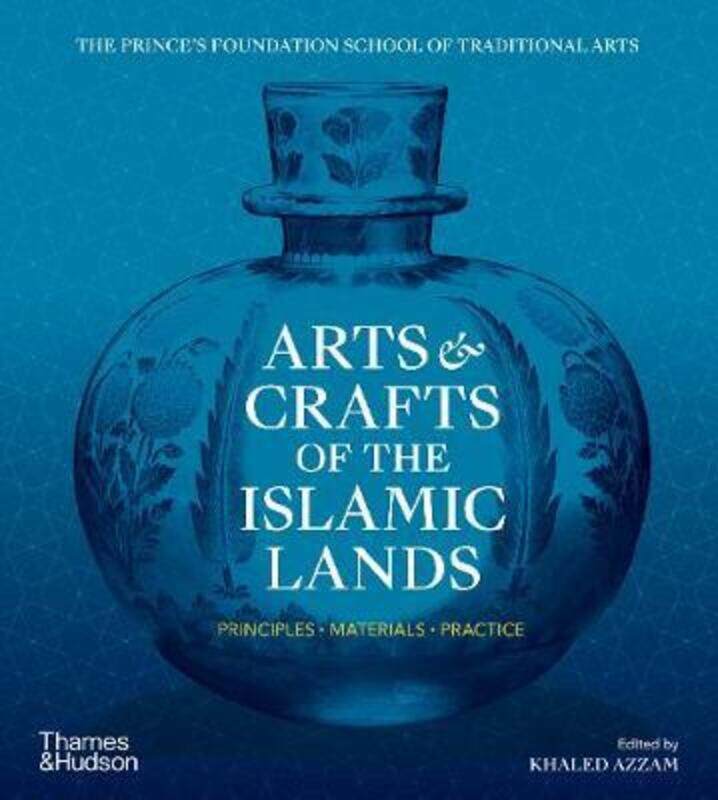 

Arts & Crafts of the Islamic Lands: Principles * Materials * Practice.paperback,By :Azzam, Khaled