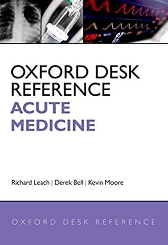 

Oxford Desk Reference Acute Medicine by Leach, Richard (Clinical Director of Acute Medicine, Clinical Director of Acute Medicine, Guy's and Hardcover