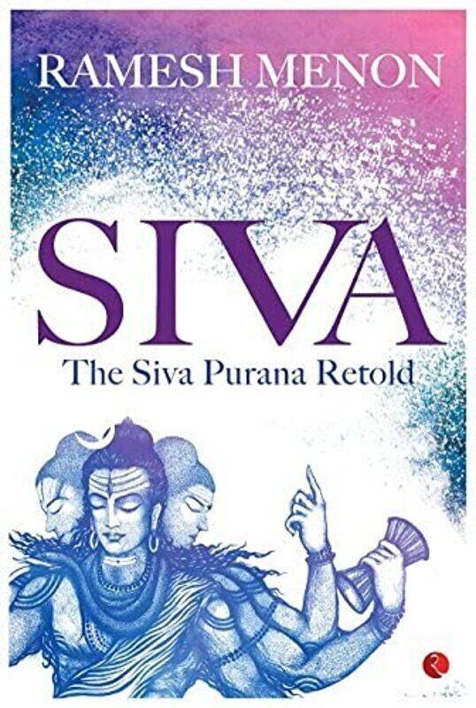 

SIVA THE SIVA PURANA RETOLD PB by RAMESH MENON - Paperback