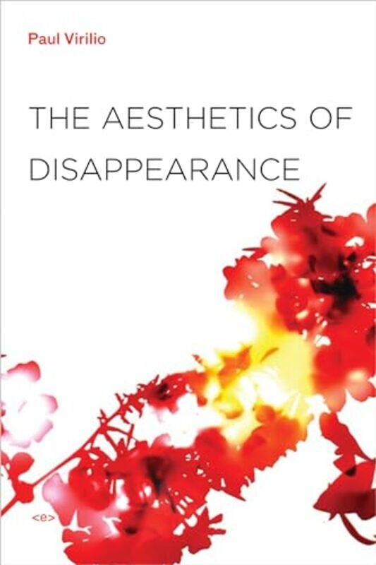 

The Aesthetics of Disappearance by Paul VirilioPhil Beitchman-Paperback