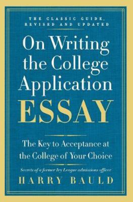 

On Writing the College Application Essay: The Key to Acceptance at the College of Your Choice, Paperback Book, By: Harry Bauld