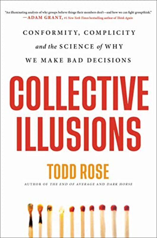 

Collective Illusions: Conformity, Complicity, and the Science of Why We Make Bad Decisions,Hardcover by Rose, Todd