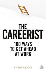 The Careerist: 100 Ways to Get Ahead at Work.paperback,By :Rhymer Rigby