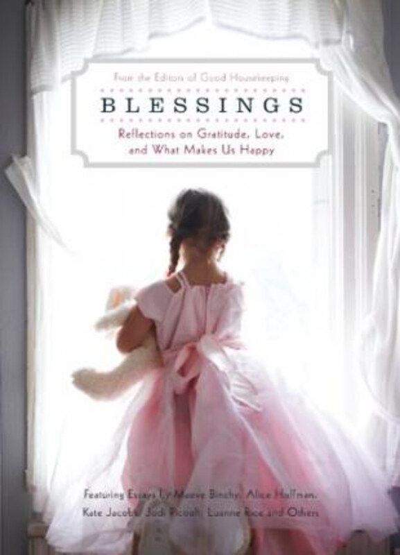 

Blessings: Reflections on Gratitude, Love, and What Makes Us Happy, Hardcover Book, By: Good Housekeeping