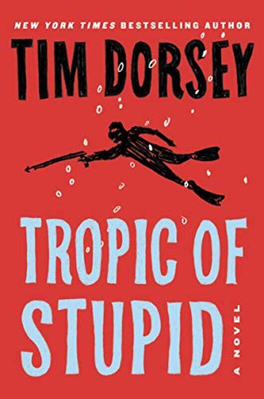 

Tropic Of Stupid by Tim Dorsey-Hardcover