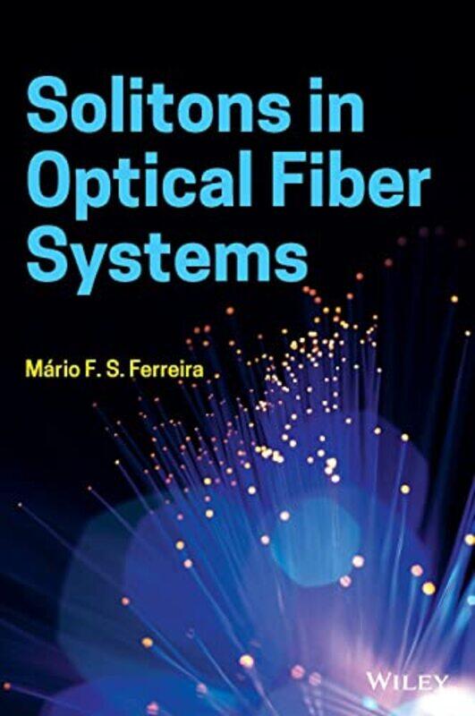 

Solitons in Optical Fiber Systems by Mario F S Optical Society of America OSA; SPIE - The International Society for Optical and Photonics Ferreira-Har