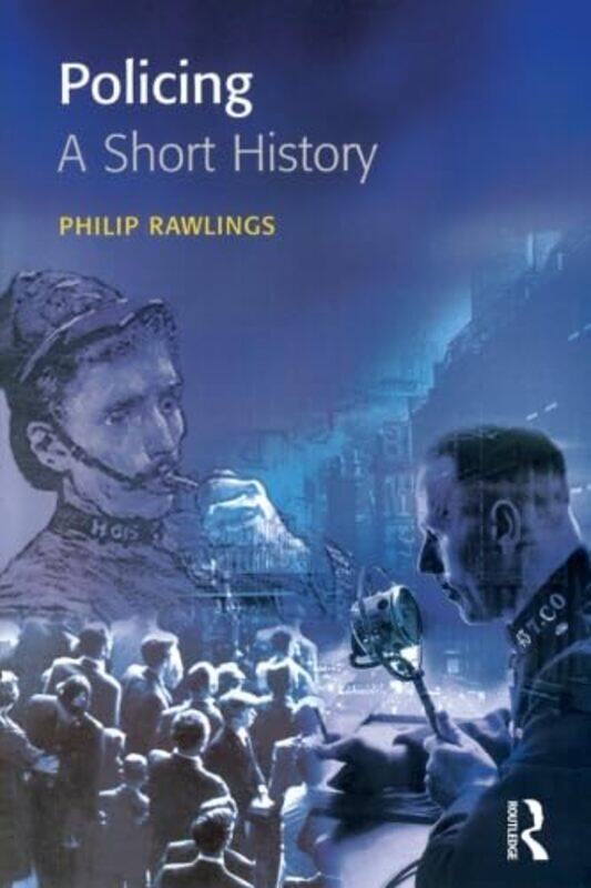 

Policing A short history by Philip Rawlings-Paperback