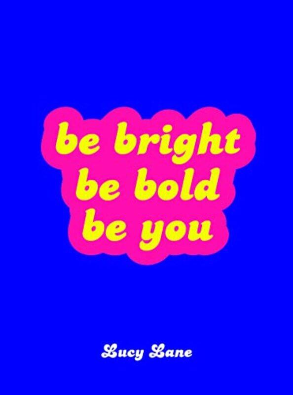 

Be Bright Be Bold Be You by Leonard L Professor Emeritus Auburn University Alabama USA Grigsby-Hardcover