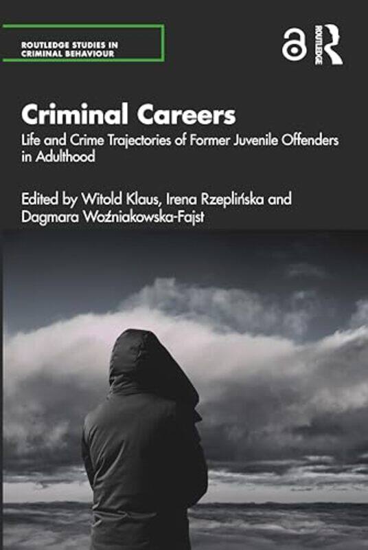 

Criminal Careers by Witold Polish Academy of Sciences KlausIrena Polish Academy of Sciences RzeplinskaDagmara University of Warsaw Wozniakowska-Fajst-