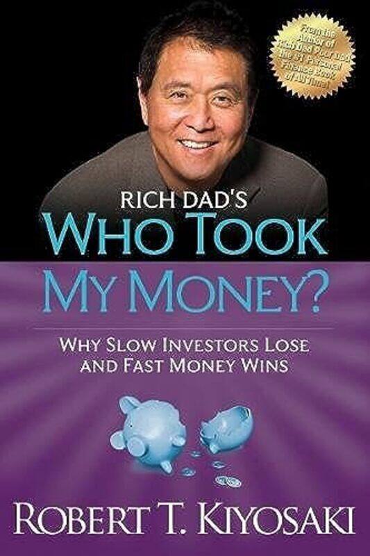 

Rich Dads Who Took My Money Why Slow Investors Lose And Fast Money Wins By Robert T Kiyosaki Paperback