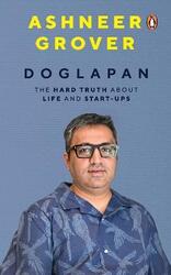 Doglapan: The Hard Truth about Life and Start-Ups,Hardcover, By:Grover, Ashneer