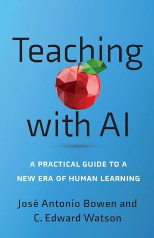 

Teaching With Ai A Practical Guide To A New Era Of Human Learning By Bowen, Jose Antonio - Watson, C. Edward (Associate Vice President For Curricular