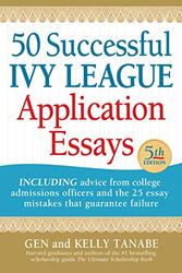 50 Successful Ivy League Application Essays By Tanabe Gen Tanabe Kelly Paperback