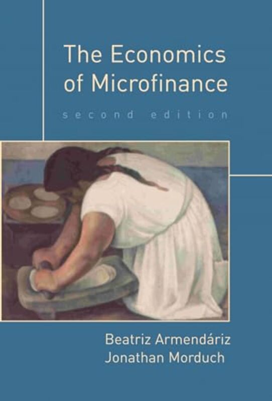 The Economics of Microfinance by Beatriz University College London ArmendarizJonathan New York University Morduch-Paperback