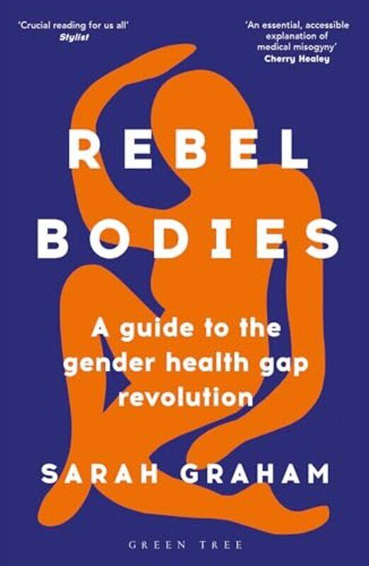 

Rebel Bodies A Guide To The Gender Health Gap Revolution By Graham, Sarah - Paperback