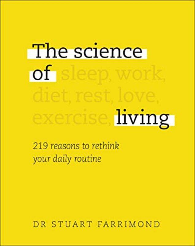 

The Science of Living: 219 reasons to rethink your daily routine , Hardcover by Farrimond, Dr. Stuart