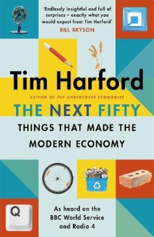 

The Next Fifty Things that Made the Modern Economy.Hardcover,By :Harford, Tim