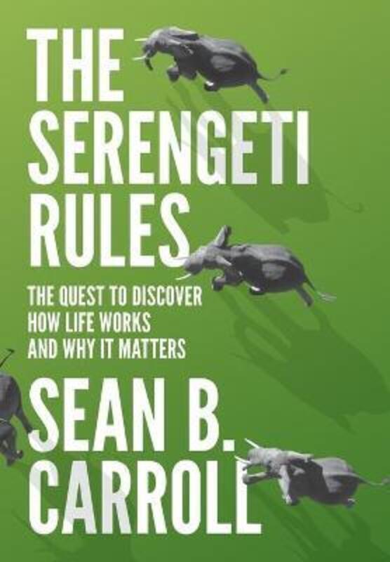 The Serengeti Rules: The Quest to Discover How Life Works and Why It Matters.Hardcover,By :Carroll, Sean B.