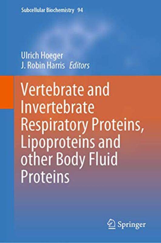 

Vertebrate And Invertebrate Respiratory Proteins Lipoproteins And Other Body Fluid Proteins by Ulrich HoegerJ Robin Harris-Hardcover
