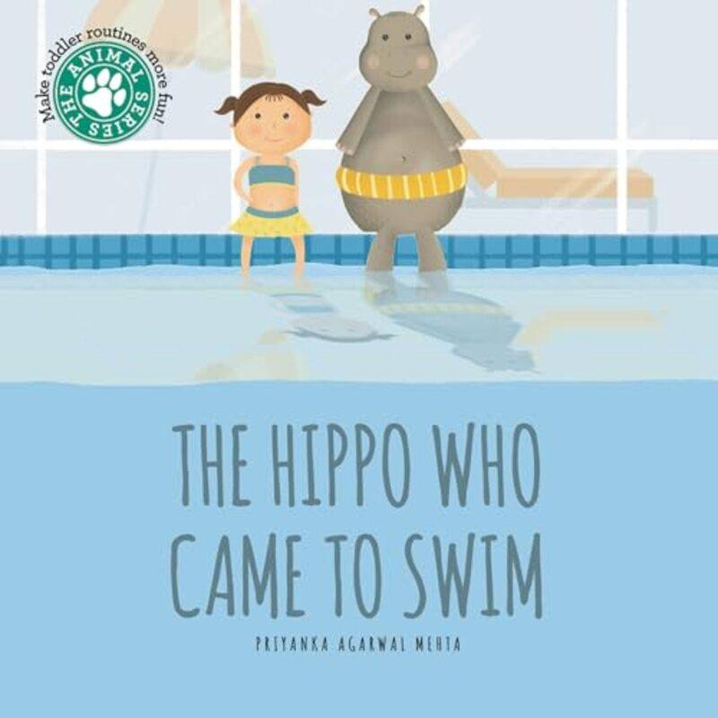 

The Hippo Who Came to Swim by Priyanka Agarwal Mehta-Hardcover