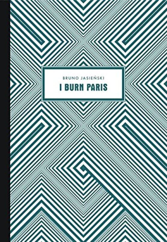 

I Burn Paris By Jasienski, Bruno - Gauger, Soren - Piekoszewski, Marcin - Gauger, Soren - Opris, Cristian Paperback